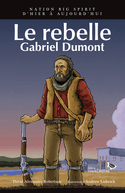 Rebelle (Le) : Gabriel Dumont